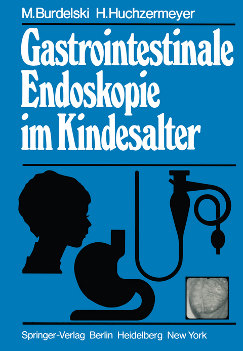 Gastrointestinale Endoskopie im Kindesalter - M. Burdelski, H. Huchzermeyer