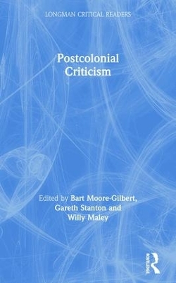 Postcolonial Criticism - Bart Moore-Gilbert, Gareth Stanton, Willy Maley