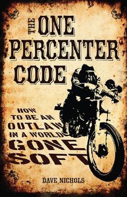 The One Percenter Code - Dave Nichols