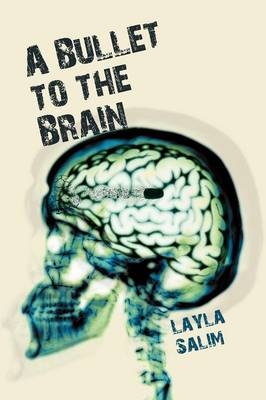 A Bullet to the Brain - Layla Salim
