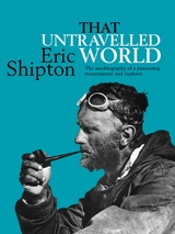 That Untravelled World - Eric Shipton