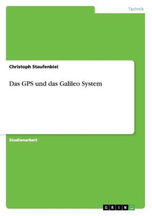 Das GPS und das Galileo System - Christoph Staufenbiel