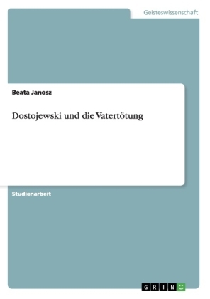 Dostojewski und die VatertÃ¶tung - Beata Janosz