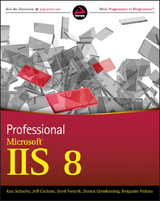 Professional Microsoft IIS 8 -  Jeff Cochran,  Scott Forsyth,  Dennis Glendenning,  Benjamin Perkins,  Kenneth Schaefer