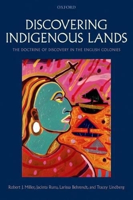 Discovering Indigenous Lands - Robert J. Miller, Jacinta Ruru, Larissa Behrendt, Tracey Lindberg