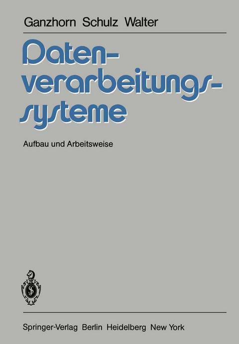 Datenverarbeitungssysteme - K. E. Ganzhorn, K. M. Schulz, W. Walter