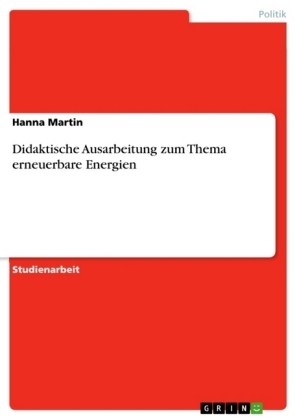 Didaktische Ausarbeitung zum Thema erneuerbare Energien - Hanna Martin