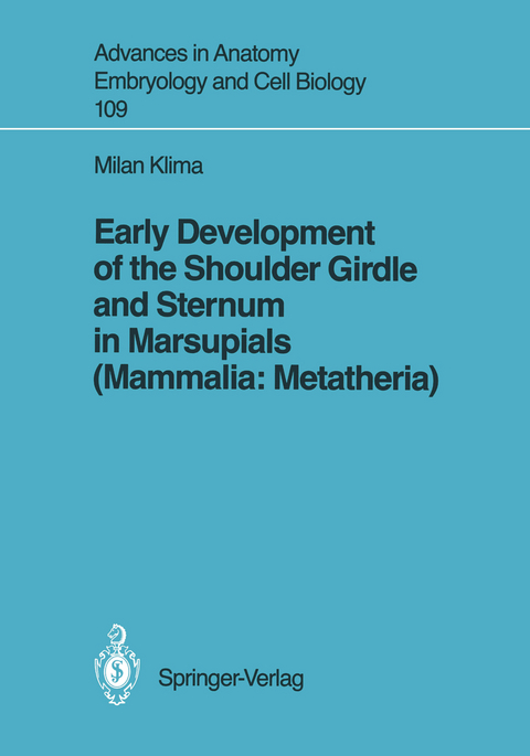 Early Development of the Shoulder Girdle and Sternum in Marsupials (Mammalia: Metatheria) - Milan Klima