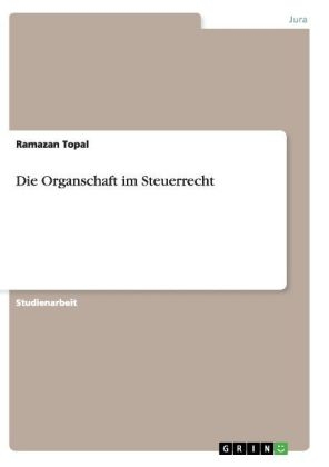 Die Organschaft im Steuerrecht - Ramazan Topal