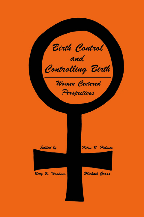 Birth Control and Controlling Birth - Helen B. Holmes, Betty B. Hoskins, Michael Gross