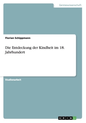 Die Entdeckung der Kindheit im 18. Jahrhundert - Florian Schippmann