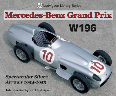 Mercedes-Benz Grand Prix W196: Spectacular Silver Arrows 1954-1955 - 