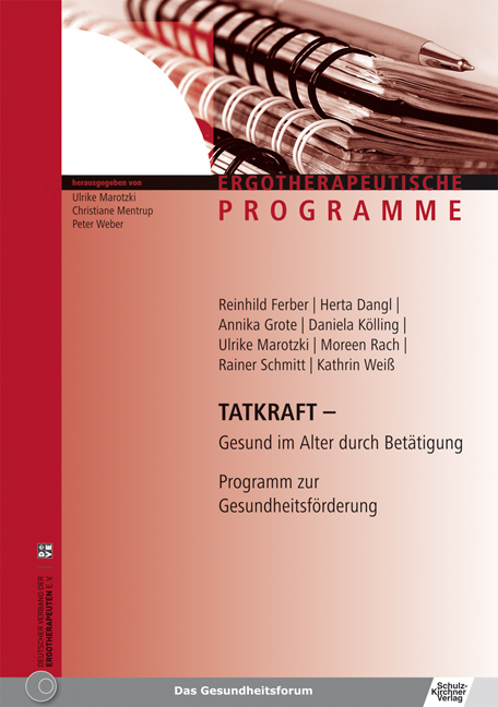 Tatkraft - Gesund im Alter durch Betätigung - Reinhild Ferber, Herta Dangl, Annika Grote, Daniela Kölling, Ulrike Marotzki, Moreen Rach, Rainer Schmitt, Kathrin Weiß