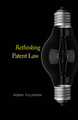 Rethinking Patent Law - Robin Feldman