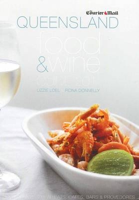 The Courier Mail Queensland Food and Wine Guide 2011 - Lizzie Loel, Fiona Donnelly