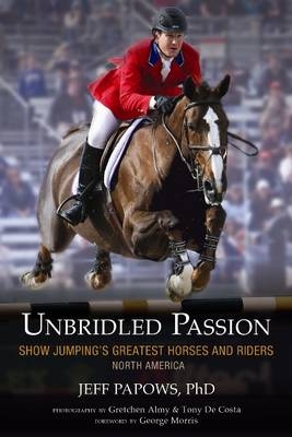 Unbridled Passion - Jeff Papows  Ph.D.