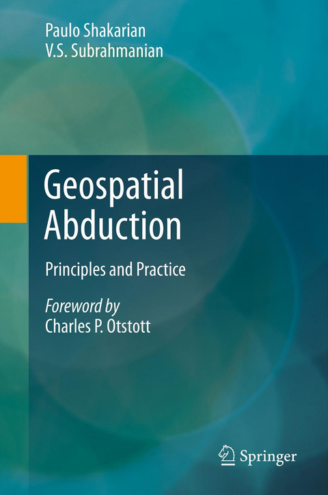 Geospatial Abduction - Paulo Shakarian, V.S. Subrahmanian