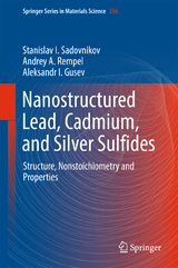 Nanostructured Lead, Cadmium, and Silver Sulfides - Stanislav I. Sadovnikov, Andrey A. Rempel, Aleksandr I. Gusev