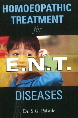 Homoeopathic Treatment for E.N.T. Diseases -  Dr S G Palsule