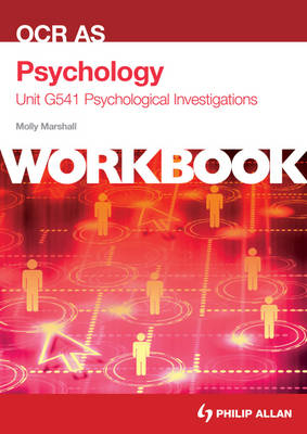 OCR AS Psychology Unit G541 Workbook: Psychological Investigations - Molly Marshall