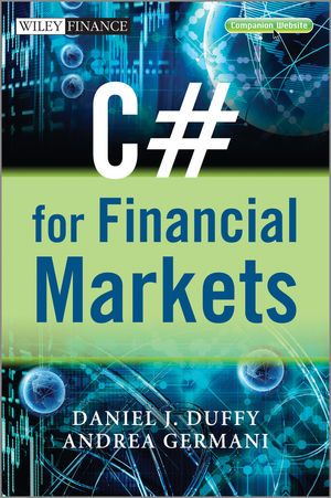 C# for Financial Markets - Daniel J. Duffy, Andrea Germani