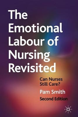 The Emotional Labour of Nursing Revisited - Pam Smith