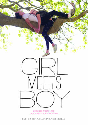 Girl Meets Boy Because There are Two Sides to Every Story - Kelly Milner Halls