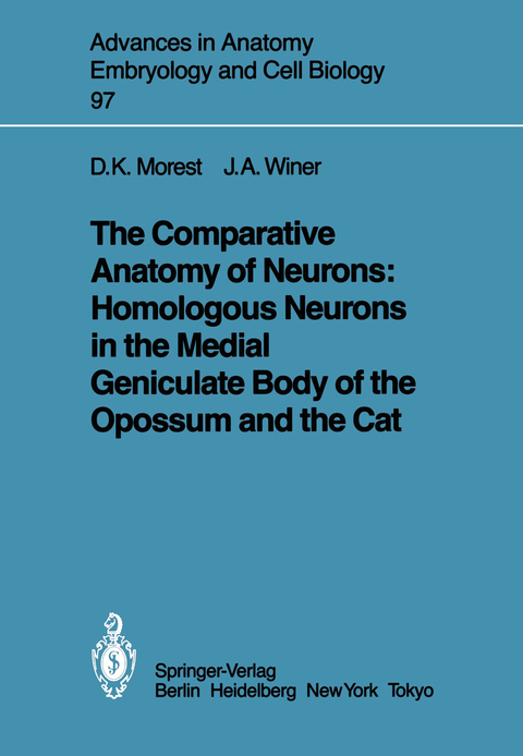 The Comparative Anatomy of Neurons: Homologous Neurons in the Medial Geniculate Body of the Opossum and the Cat - D. Kent Morest, Jeffery A. Winer