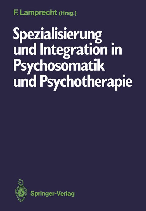 Spezialisierung und Integration in Psychosomatik und Psychotherapie - 