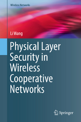 Physical Layer Security in Wireless Cooperative Networks - Li Wang