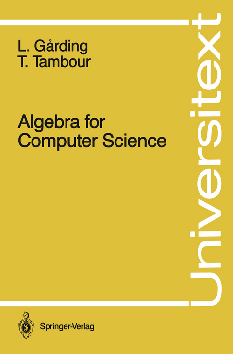 Algebra for Computer Science - Lars Garding, Torbjörn Tambour