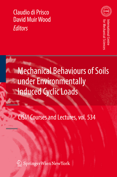 Mechanical Behaviour of Soils Under Environmentallly-Induced Cyclic Loads - Claudio Giulio di Prisco, David Muir Wood