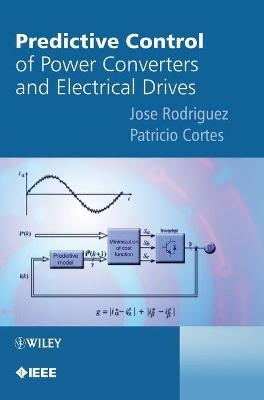 Predictive Control of Power Converters and Electrical Drives - Jose Rodriguez, Patricio Cortes