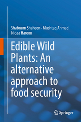 Edible Wild Plants: An alternative approach to food security - Shabnum Shaheen, Mushtaq Ahmad, Nidaa Haroon