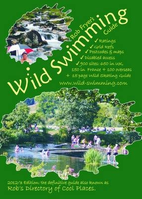Wild Swimming Guide to 900 Traditional Sites in Rivers & Lakes - Robert A. Fryer
