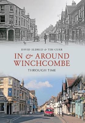 In & Around Winchcombe Through Time - David H. Aldred, Tim Curr