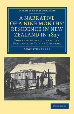 A Narrative of a Nine Months' Residence in New Zealand in 1827 - Augustus Earle