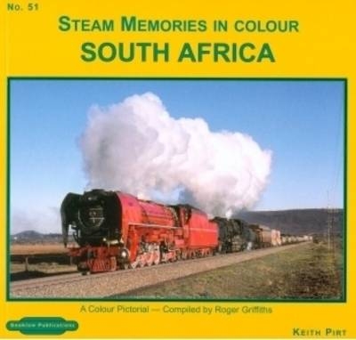 Steam Memories in Colour South Africa - Keith R. Pirt, Roger Griffiths