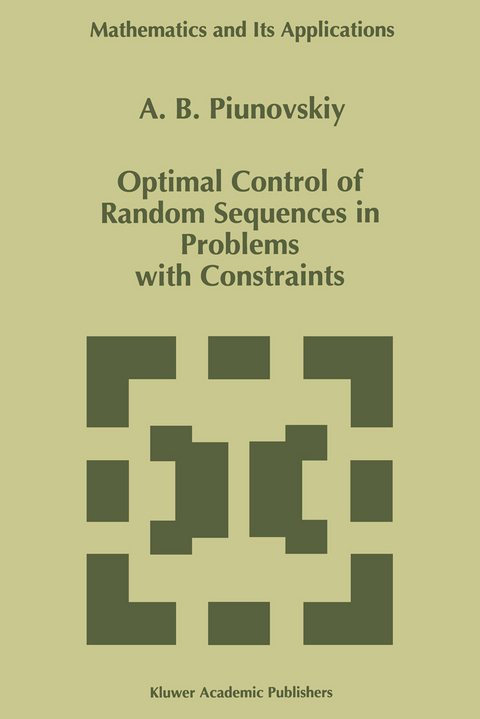 Optimal Control of Random Sequences in Problems with Constraints - A.B. Piunovskiy