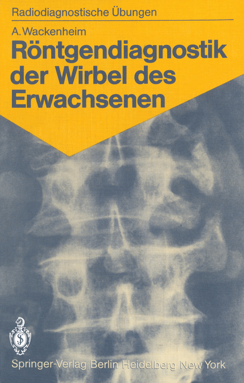 Röntgendiagnostik der Wirbel des Erwachsenen - Auguste Wackenheim