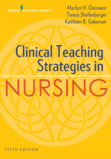 Clinical Teaching Strategies in Nursing, Fifth Edition - RN PhD  CNOR  CNE  ANEF Kathleen B. Gaberson, RN PhD  ANEF  FAAN Marilyn H. Oermann, RN PhD  CNL  CNEcl  ANEF Teresa Shellenbarger