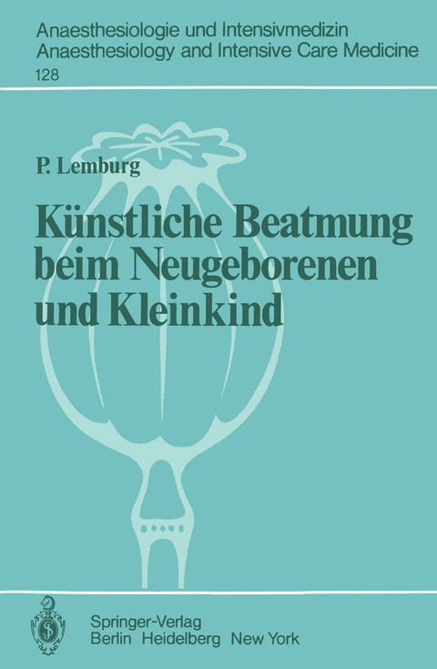 Künstliche Beatmung beim Neugeborenen und Kleinkind - P. Lemburg