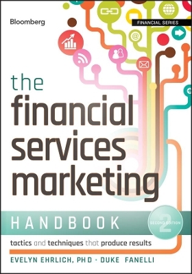 The Financial Services Marketing Handbook - Evelyn Ehrlich, Duke Fanelli