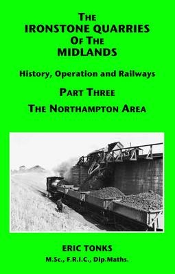 The Ironstone Quarries of the Midlands - Eric S. Tonks