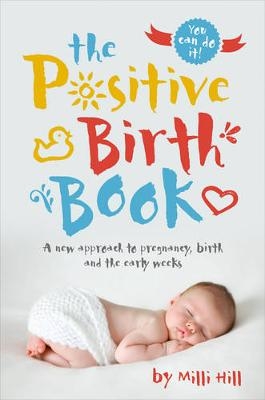 The Positive Birth Book - Milli Hill