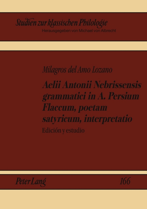 Aelii Antonii Nebrissensis grammatici in A. Persium Flaccum, poetam satyricum, interpretatio - Milagros del Amo Lozano