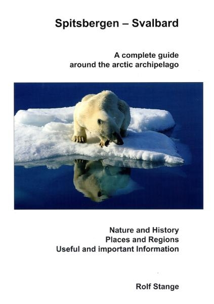 Spitsbergen - Svalbard. A complete guide around the arctic archipelago - Rolf Stange