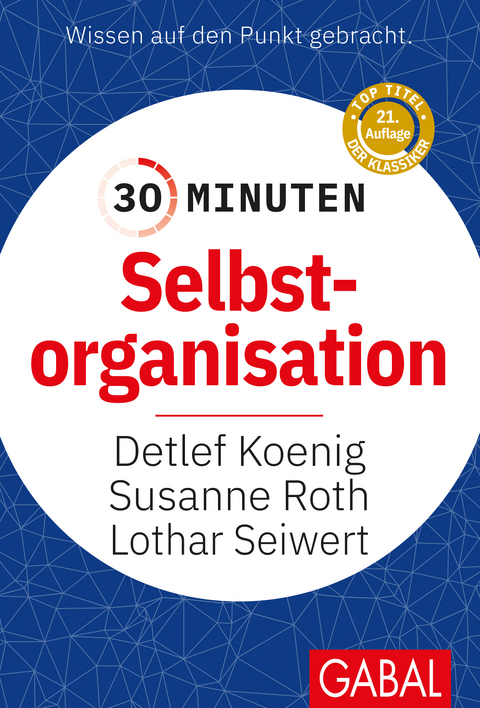 30 Minuten Selbstorganisation - Detlef Koenig, Susanne Roth, Lothar Seiwert