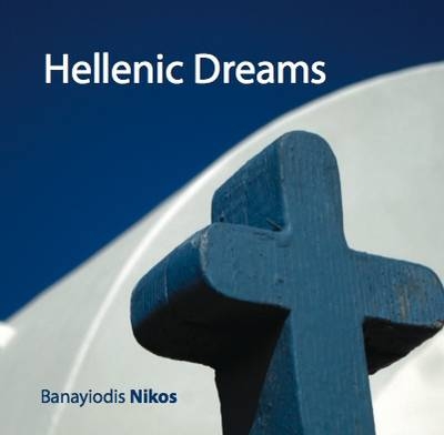 Hellenic Dreams - Banayiodis Nikos