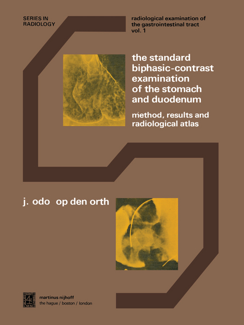 The Standard Biphasic-Contrast Examination of the Stomach and Duodenum - J.O. Op den Orth